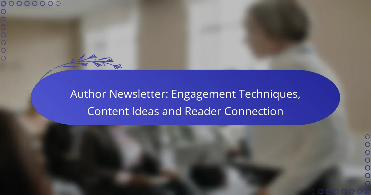 Author Newsletter: Engagement Techniques, Content Ideas and Reader Connection
