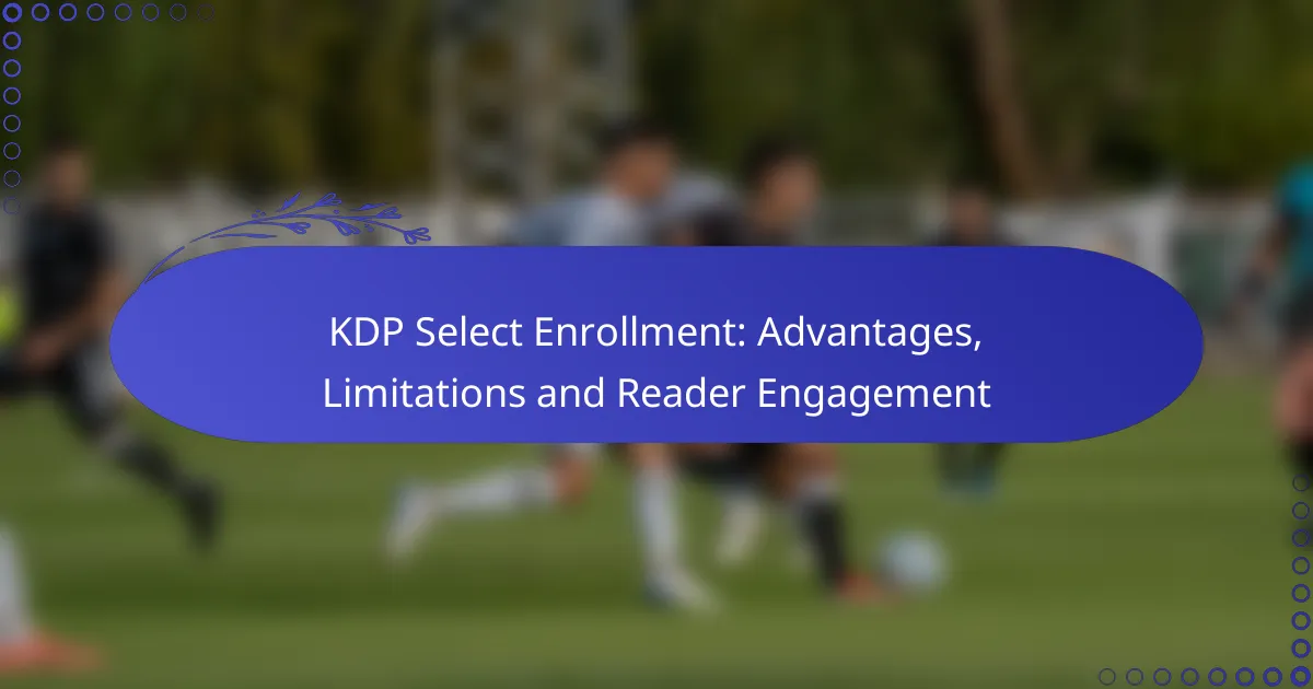 KDP Select Enrollment: Advantages, Limitations and Reader Engagement