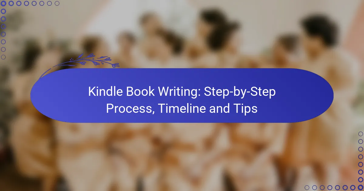 Kindle Book Writing: Step-by-Step Process, Timeline and Tips