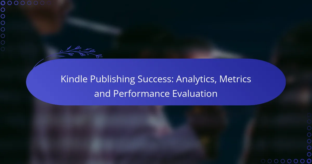 Kindle Publishing Success: Analytics, Metrics and Performance Evaluation