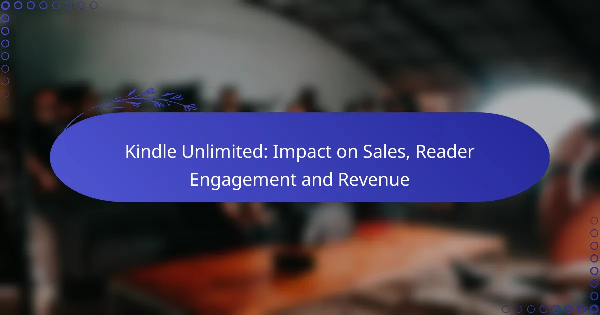 Kindle Unlimited: Impact on Sales, Reader Engagement and Revenue