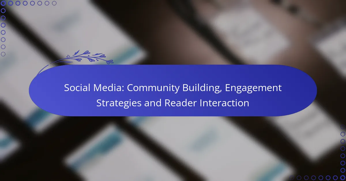 Social Media: Community Building, Engagement Strategies and Reader Interaction