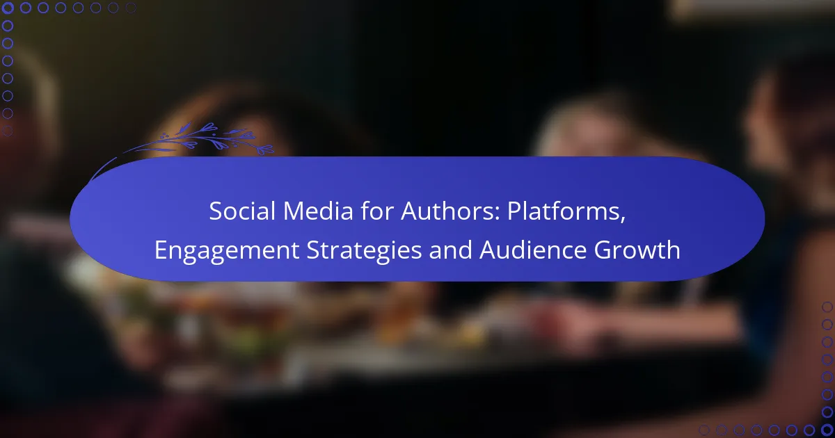 Social Media for Authors: Platforms, Engagement Strategies and Audience Growth