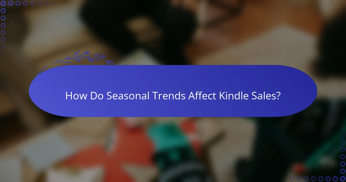 How Do Seasonal Trends Affect Kindle Sales?