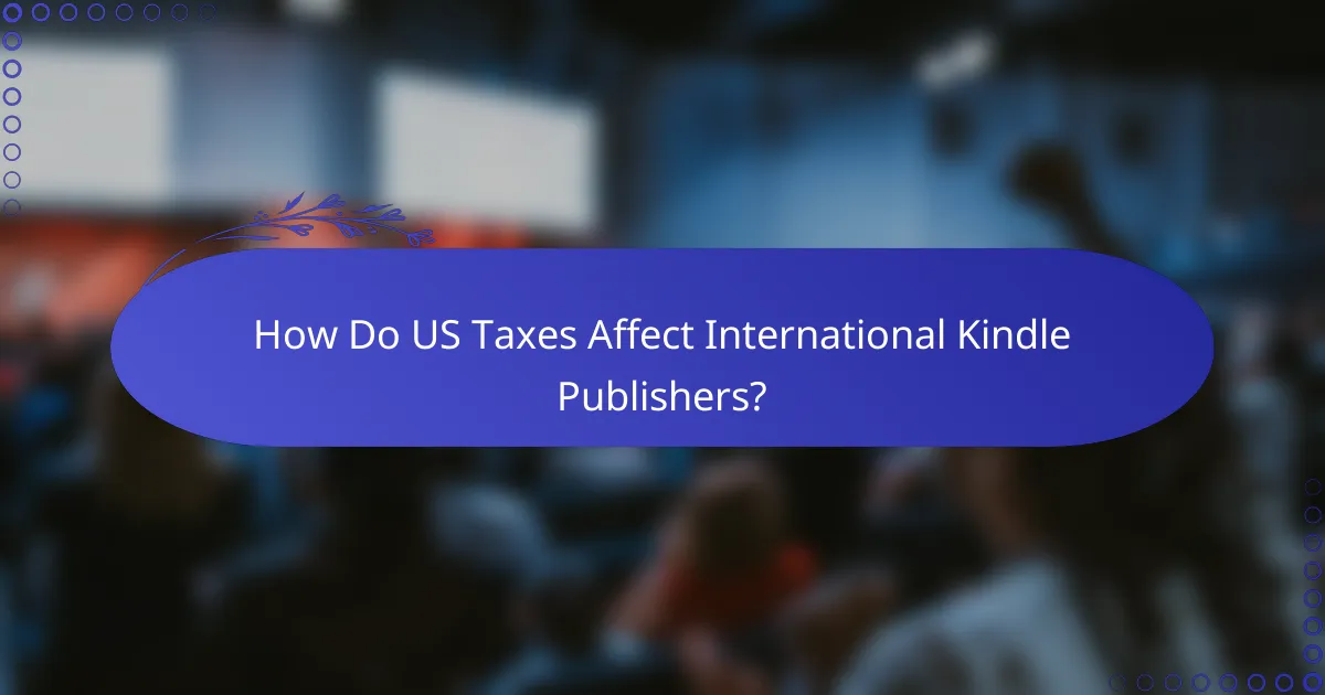 How Do US Taxes Affect International Kindle Publishers?
