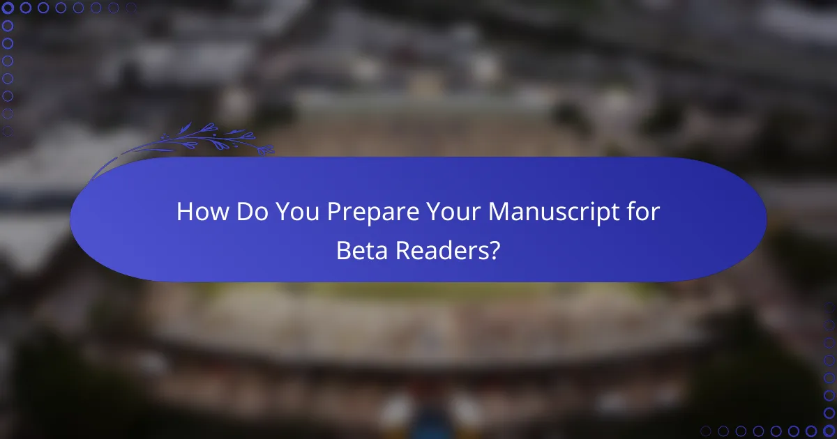 How Do You Prepare Your Manuscript for Beta Readers?