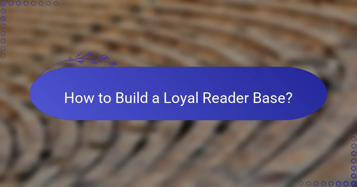 How to Build a Loyal Reader Base?