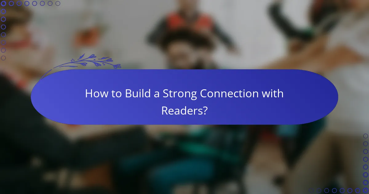How to Build a Strong Connection with Readers?