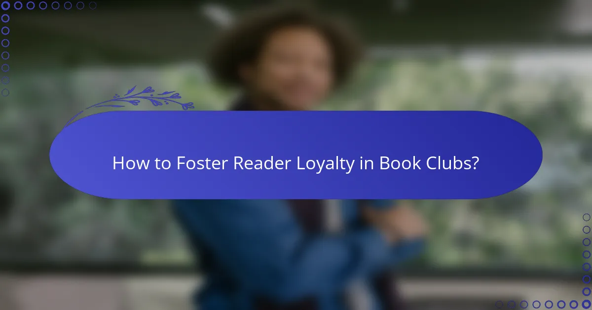 How to Foster Reader Loyalty in Book Clubs?