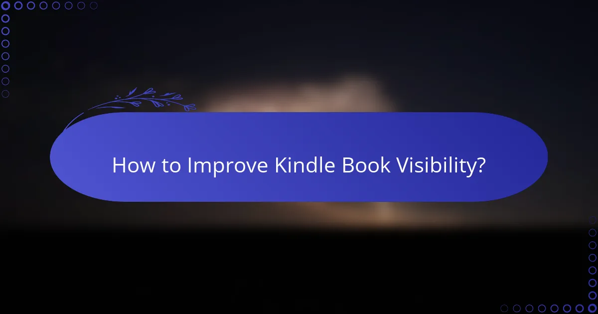How to Improve Kindle Book Visibility?