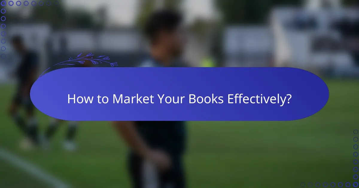 How to Market Your Books Effectively?