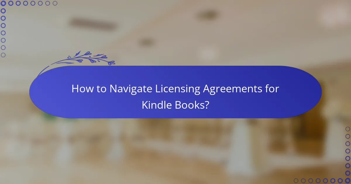 How to Navigate Licensing Agreements for Kindle Books?