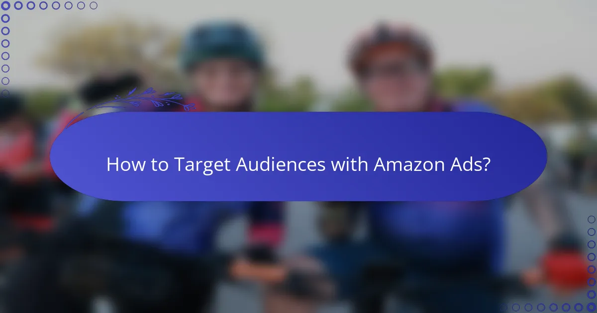 How to Target Audiences with Amazon Ads?