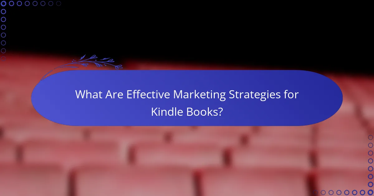 What Are Effective Marketing Strategies for Kindle Books?