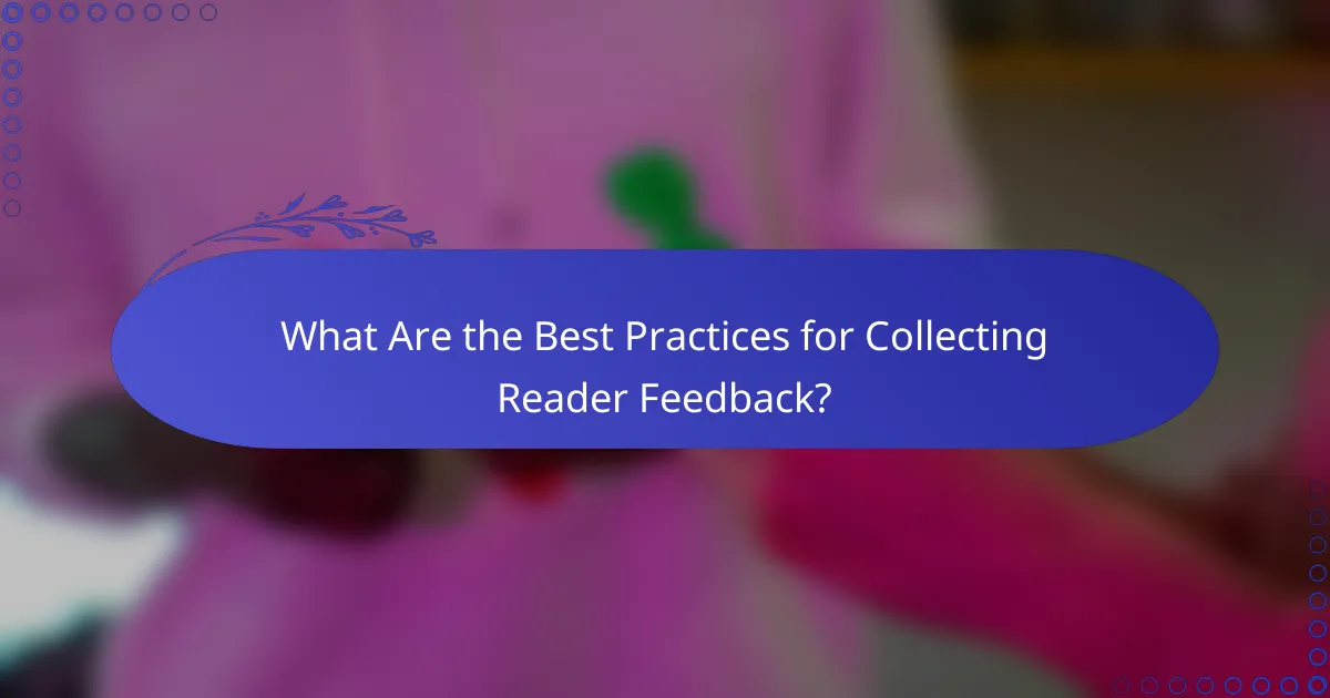What Are the Best Practices for Collecting Reader Feedback?