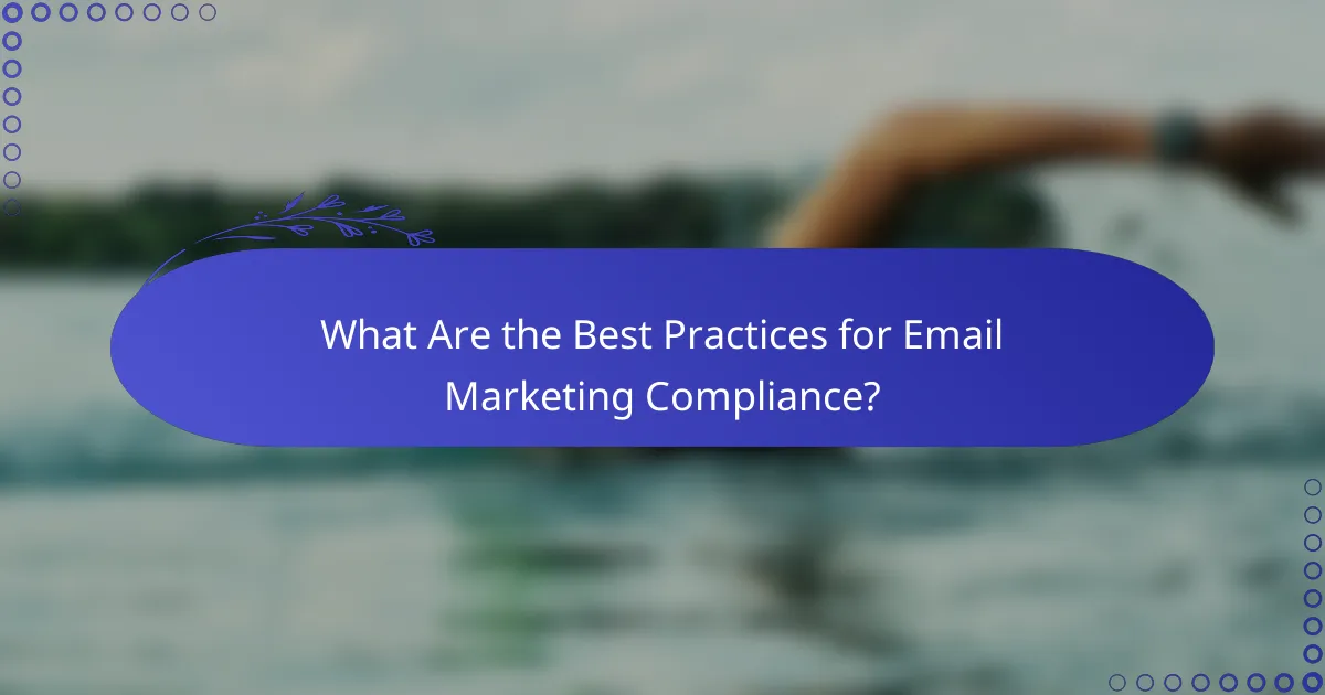 What Are the Best Practices for Email Marketing Compliance?