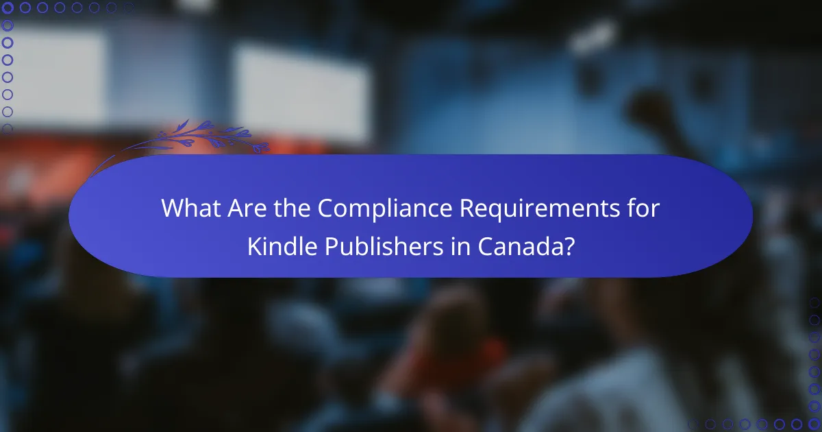 What Are the Compliance Requirements for Kindle Publishers in Canada?