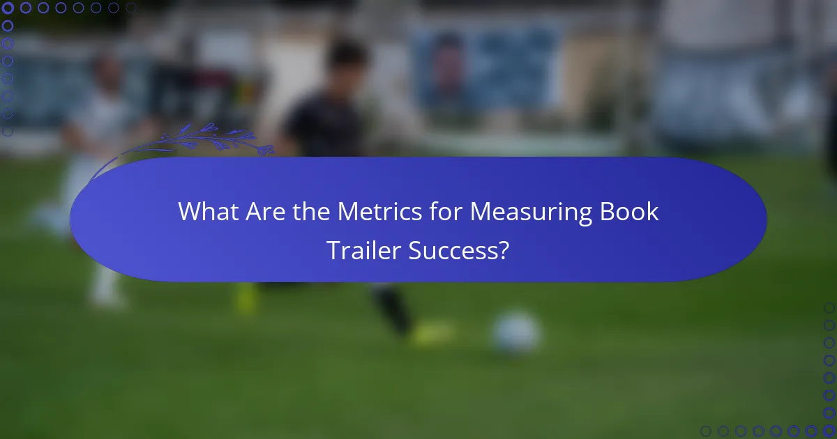 What Are the Metrics for Measuring Book Trailer Success?