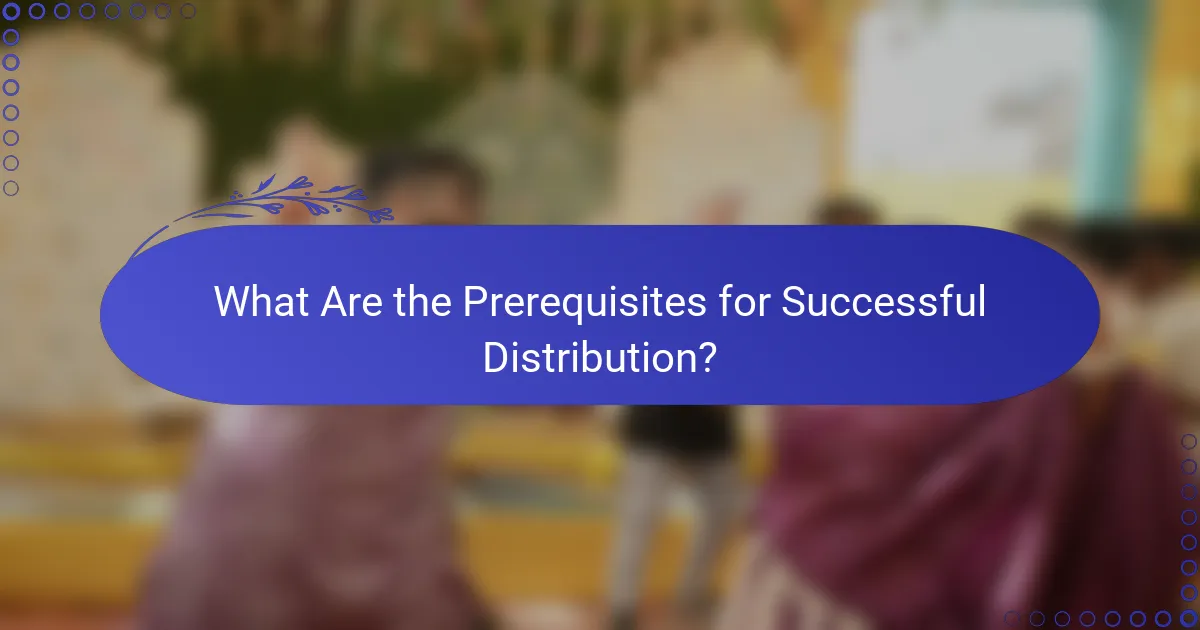What Are the Prerequisites for Successful Distribution?