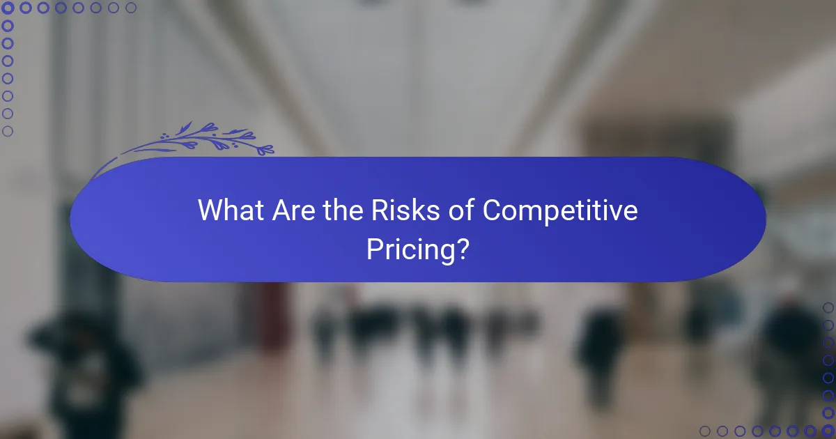 What Are the Risks of Competitive Pricing?