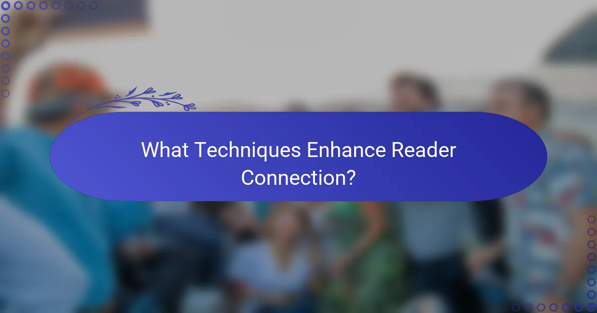 What Techniques Enhance Reader Connection?
